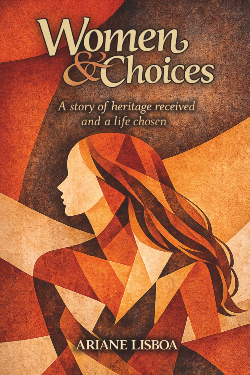 Women & Choices: A story of heritage received and a life chosen