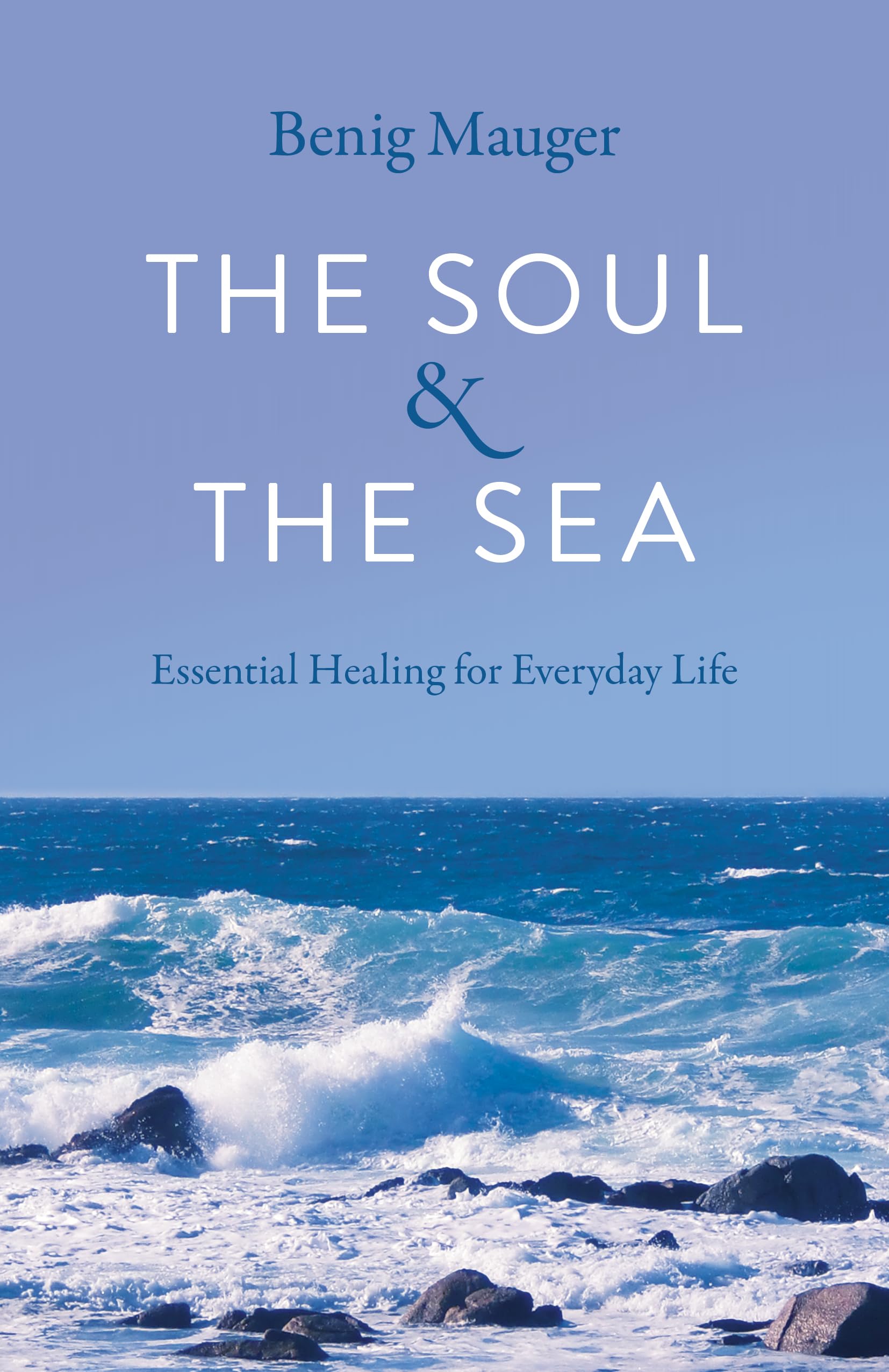 Soul & The Sea: Essential Healing for Everyday Life