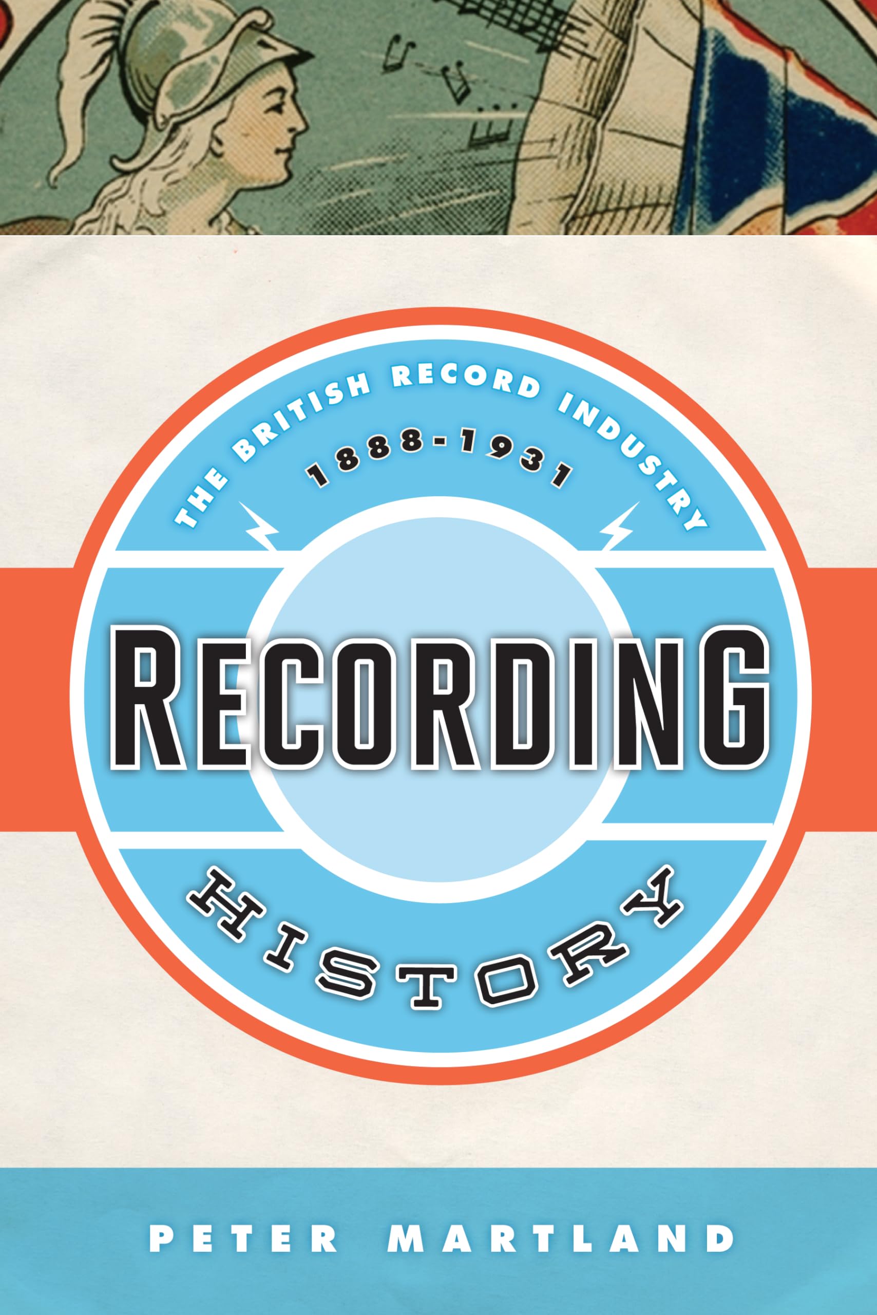 Recording History: The British Record Industry, 1888 -- 1931