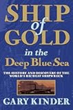 Ship of Gold in the Deep Blue Sea: The History and Discovery of the World's Richest Shipwreck