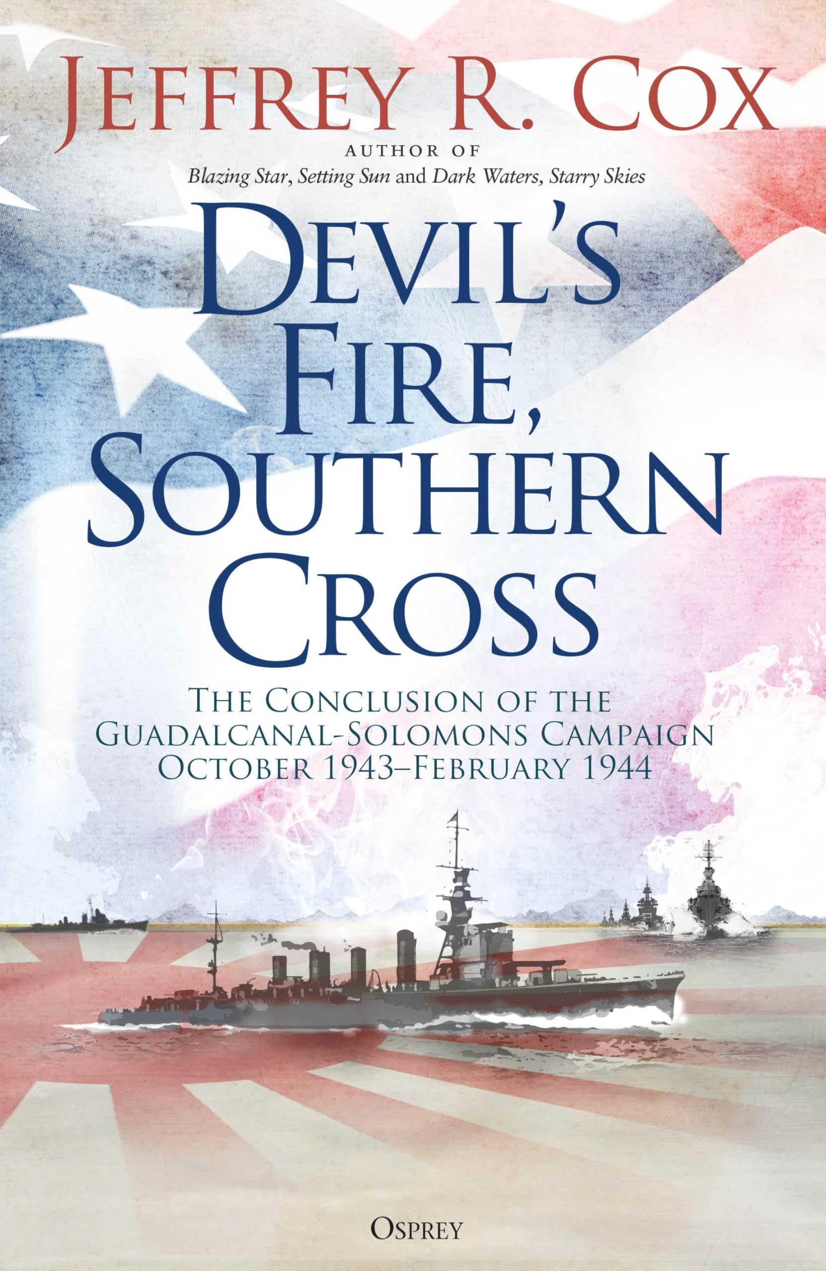 Devil’s Fire, Southern Cross: The Conclusion of the Guadalcanal-Solomons Campaign, October 1943–February 1944