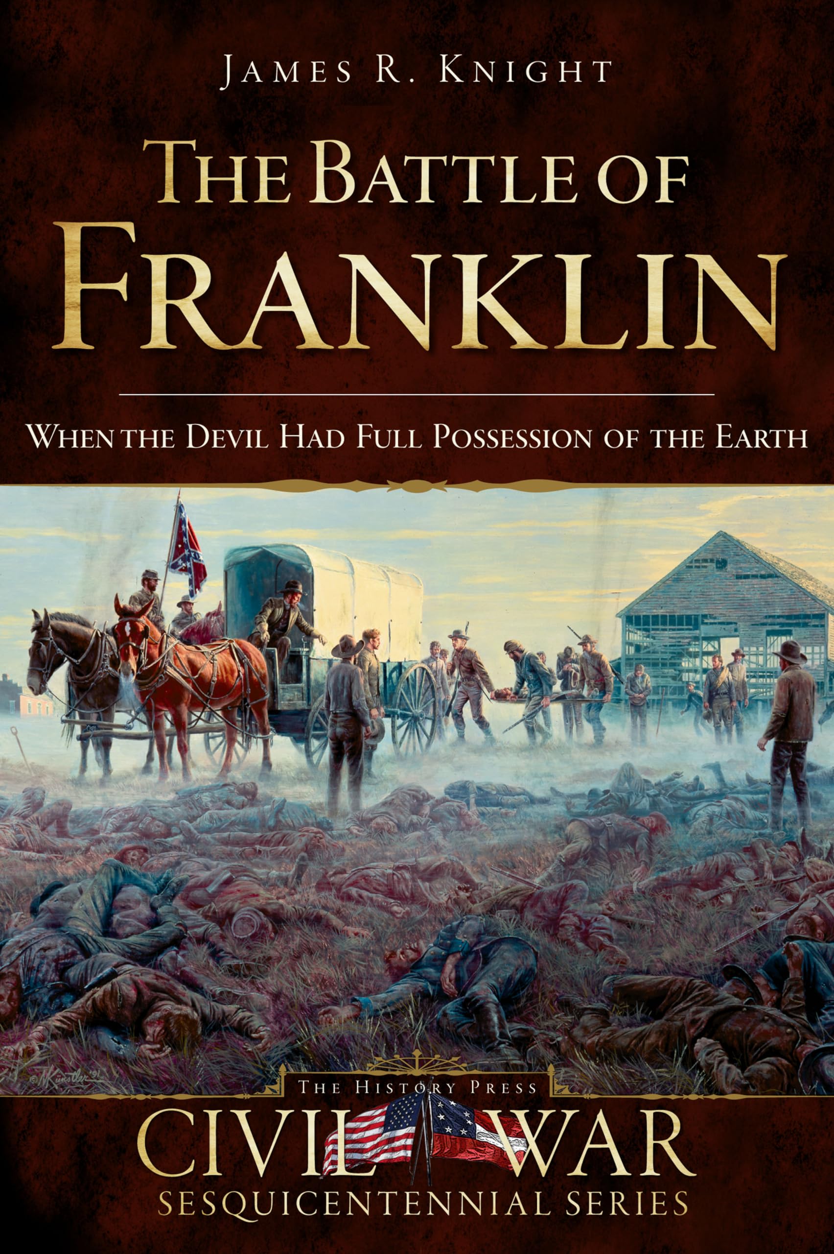 The Battle of Franklin: When the Devil had Full Possession of the Earth