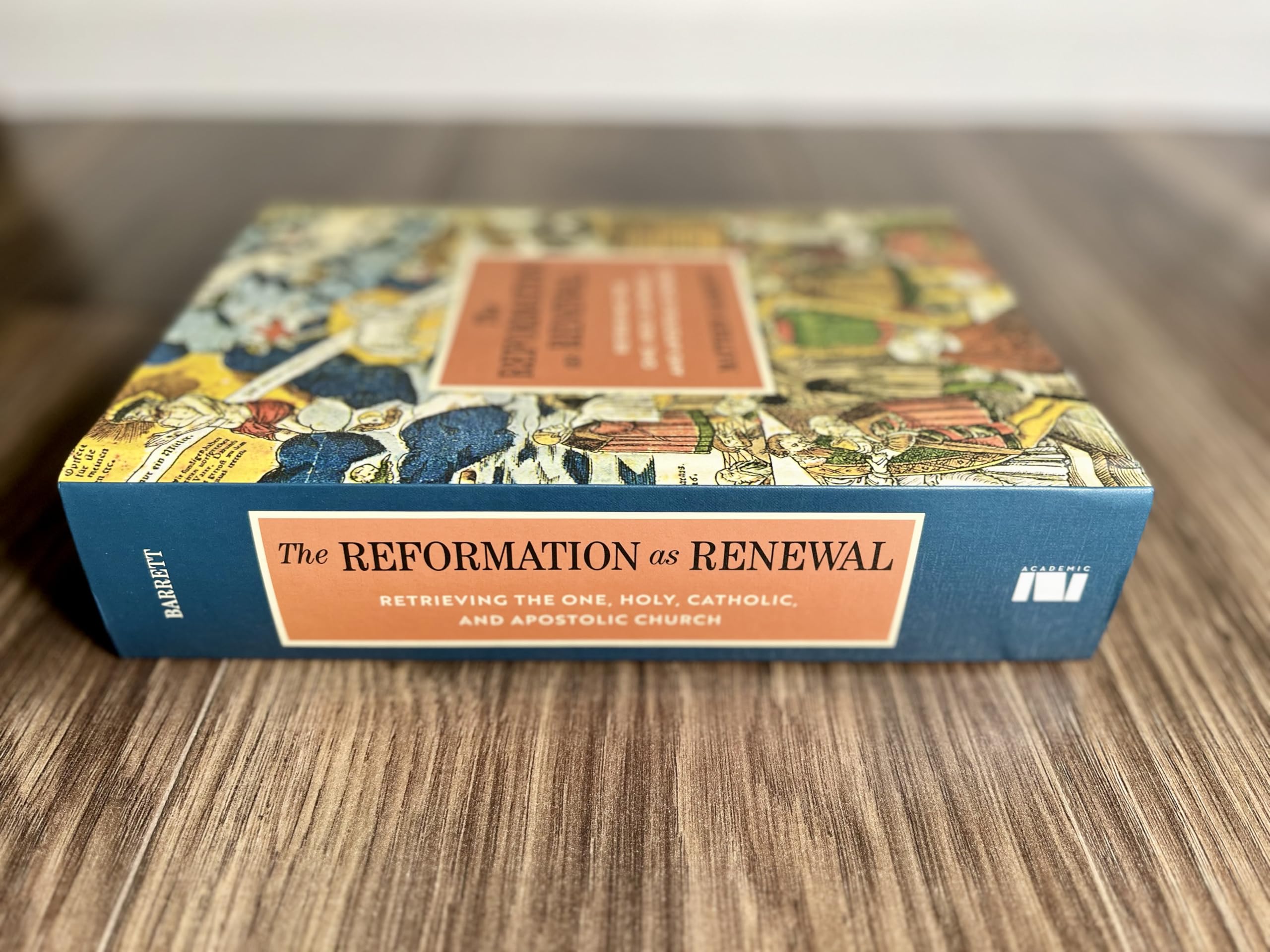 The Reformation as Renewal: Retrieving the One, Holy, Catholic, and Apostolic Church
