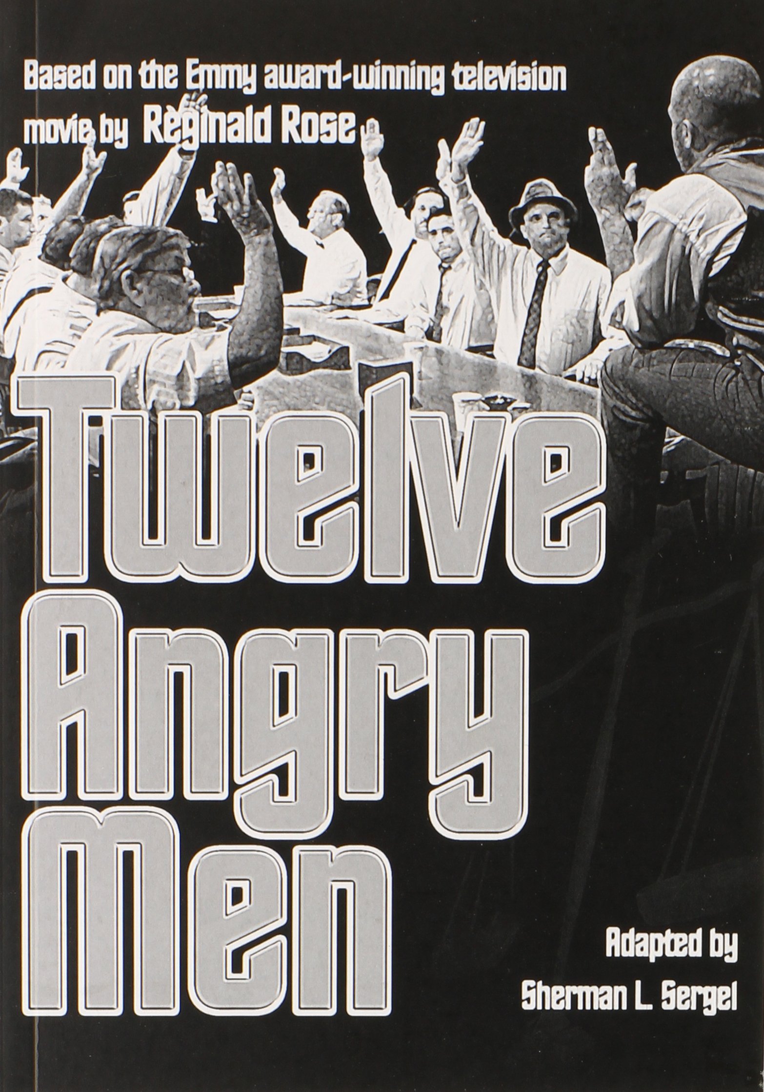The Dramatic Publishing Company Reginald Rose's Twelve Angry Men: A Play in Three Acts