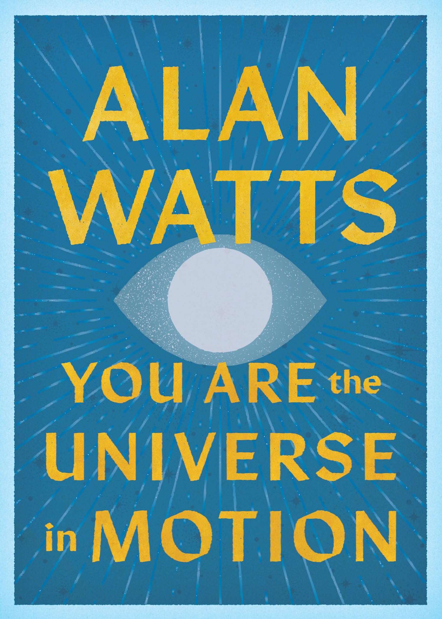 You Are the Universe in Motion by Alan Watts (Paperback Book)