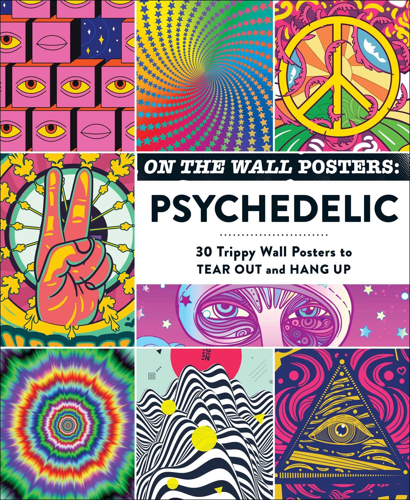 On the Wall Posters: Psychedelic: 30 Trippy Wall Posters to Tear