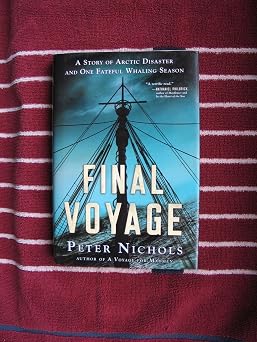 Final Voyage A Story of Arctic Disaster and One Fateful Whaling Season