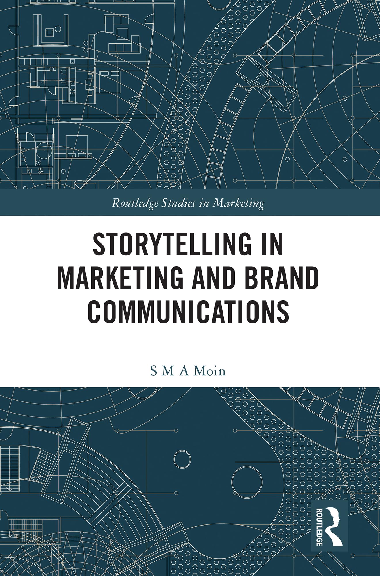 Storytelling in Marketing and Brand Communications (Routledge Studies in Marketing)