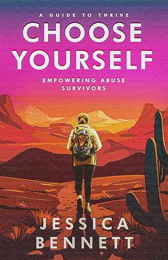 Choose Yourself: Empowering Abuse Survivors: A Guide to Thrive