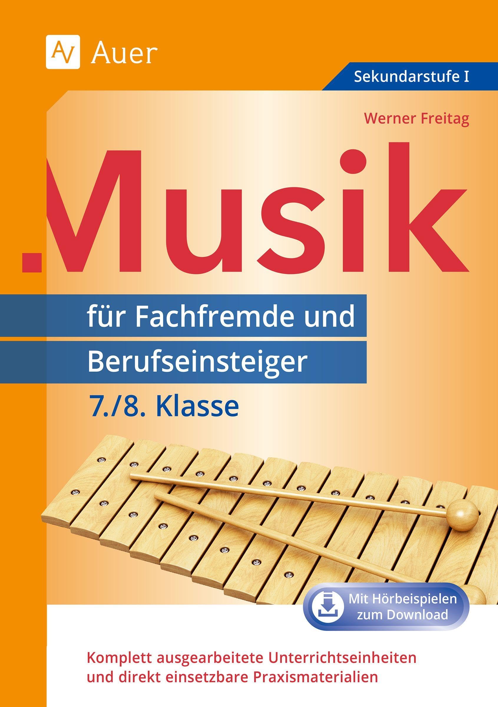 Musik für Fachfremde und Berufseinsteiger 7-8: Komplett ausgearbeitete Unterrichtseinheiten und direkt einsetzbare Praxismaterialien (7. und 8. Klasse) (Fachfremd unterrichten Sekundarstufe)