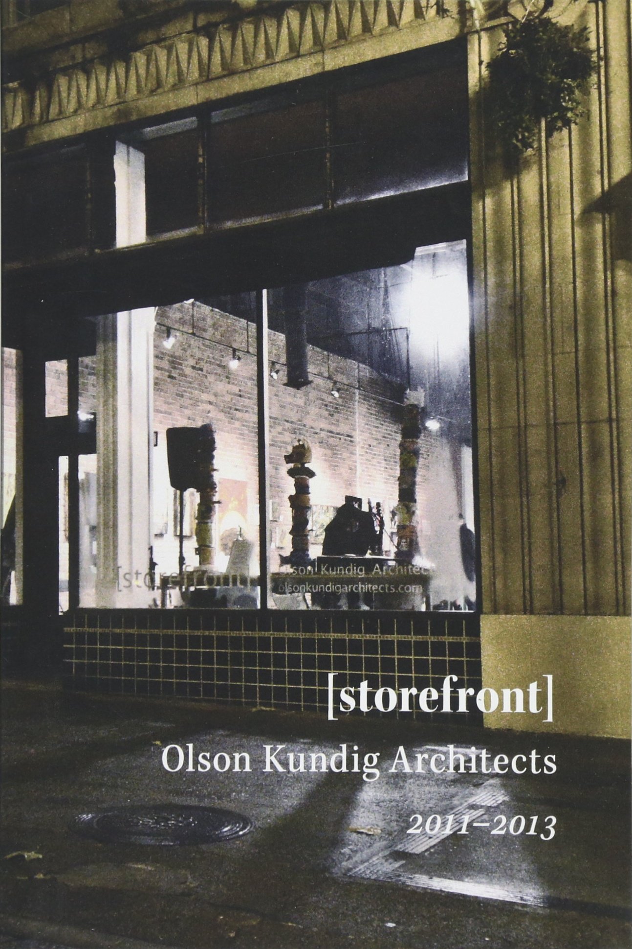Storefront: Olson Kundig Architects, 2011-2013