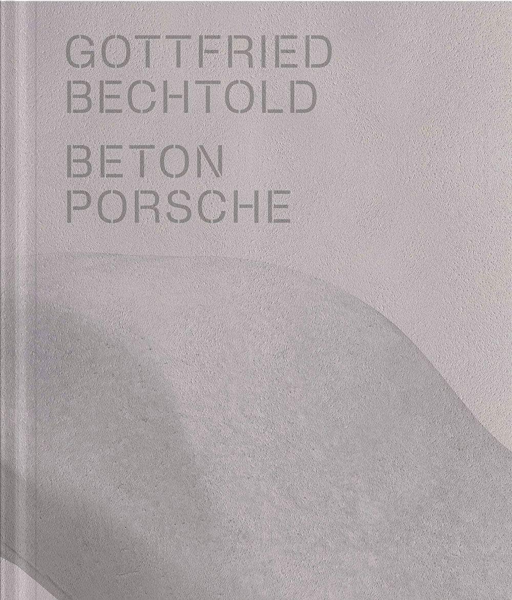 Gottfried Bechtold: Betonporsche