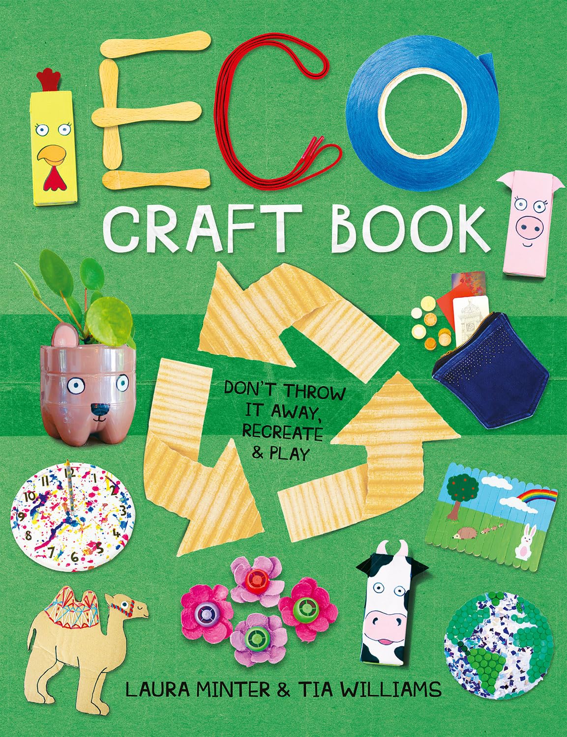 Eco Craft Book: Don't Throw it Away, Recreate & Play by Laura Minter, Tia...