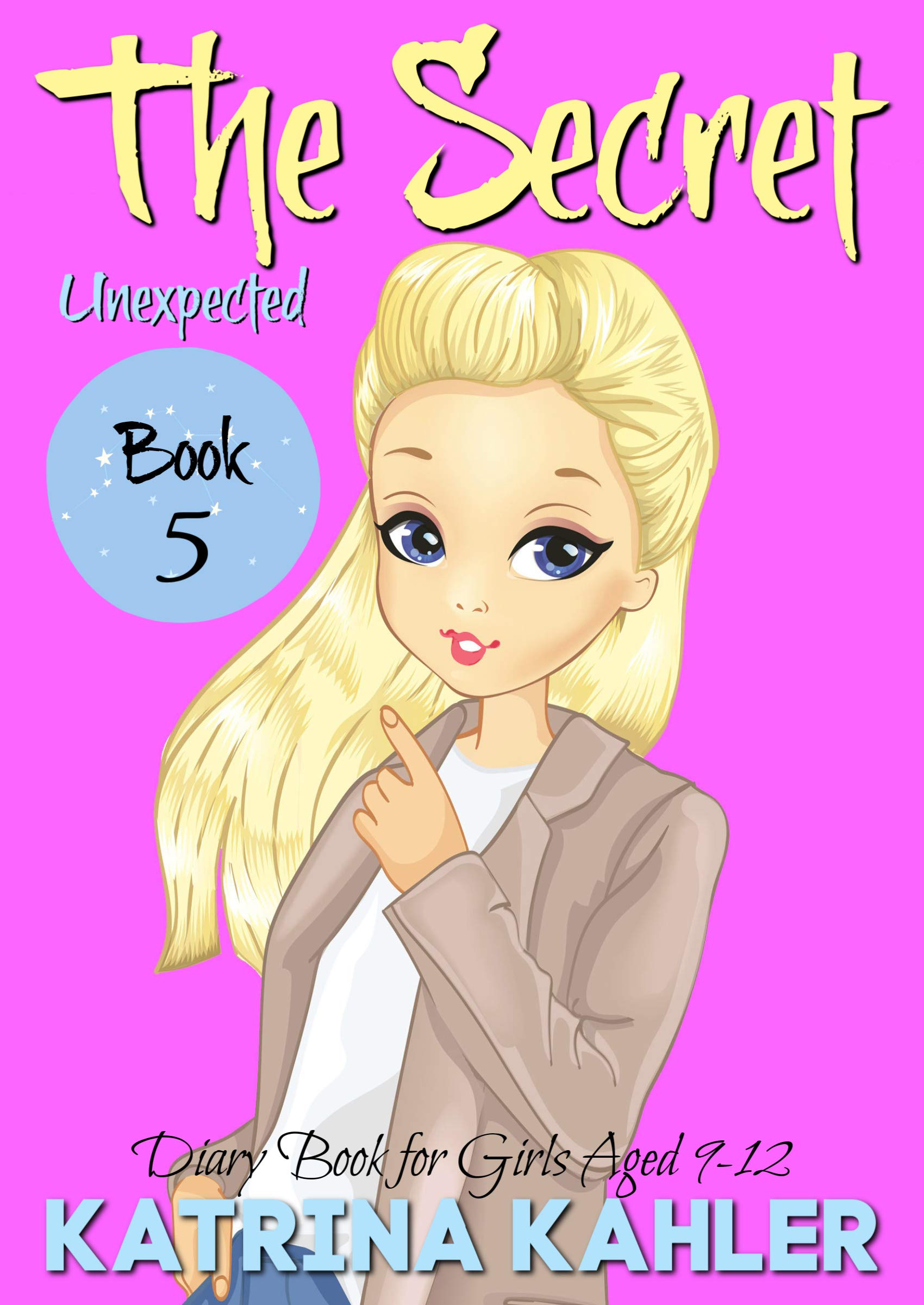 THE SECRET - Book 5: Unexpected: (Diary Book for Girls Aged 9 - 12)