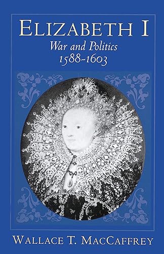 Elizabeth I – War &amp; Politics 1588–1603: War and Politics, 1588-1603