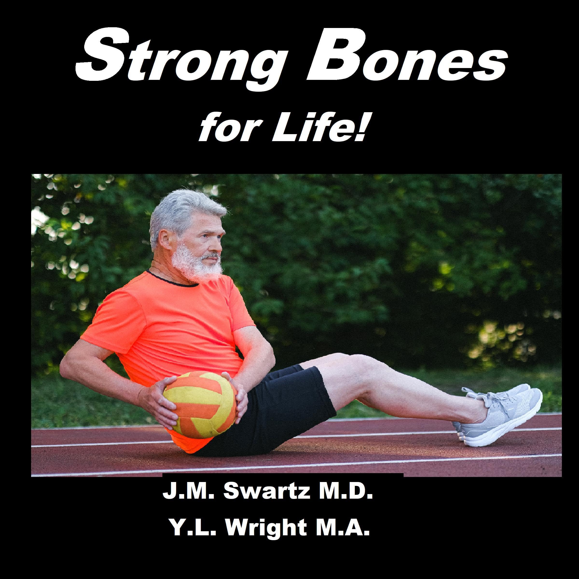 Strong Bones for Life!: A Comprehensive Guide to Understanding and Managing Osteoporosis