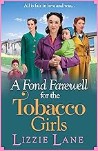 A Fond Farewell for the Tobacco Girls: The BRAND NEW gripping historical family saga from Lizzie Lane for 2023