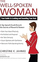 The Well-Spoken Woman: Your Guide to Looking and Sounding Your Best