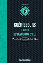 Download Guérisseurs d’hier et d’aujourd’hui (Histoire secrète) PDF