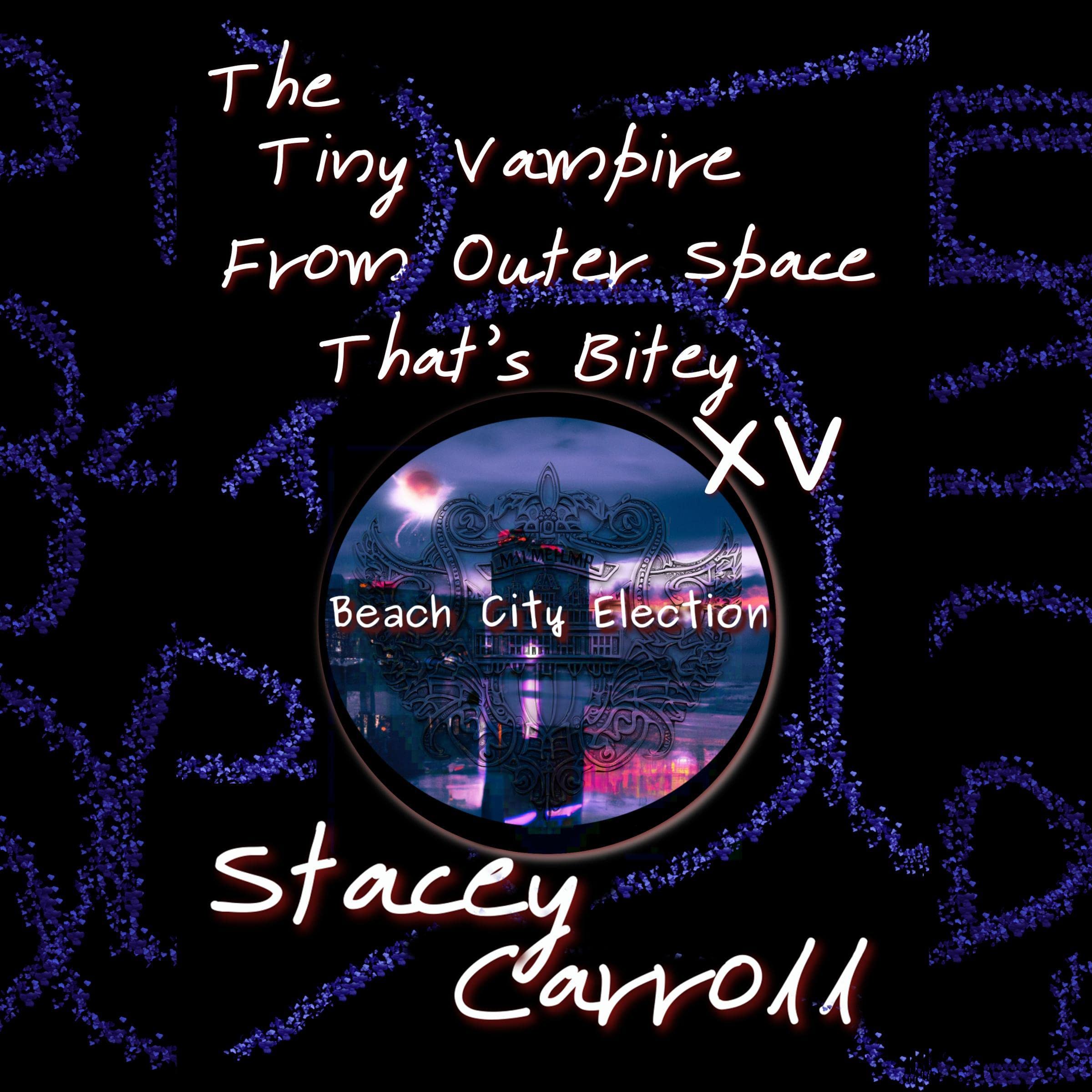 Cover art for The Tiny Vampire from Outer Space That’s Bitey XV: Beach City Election