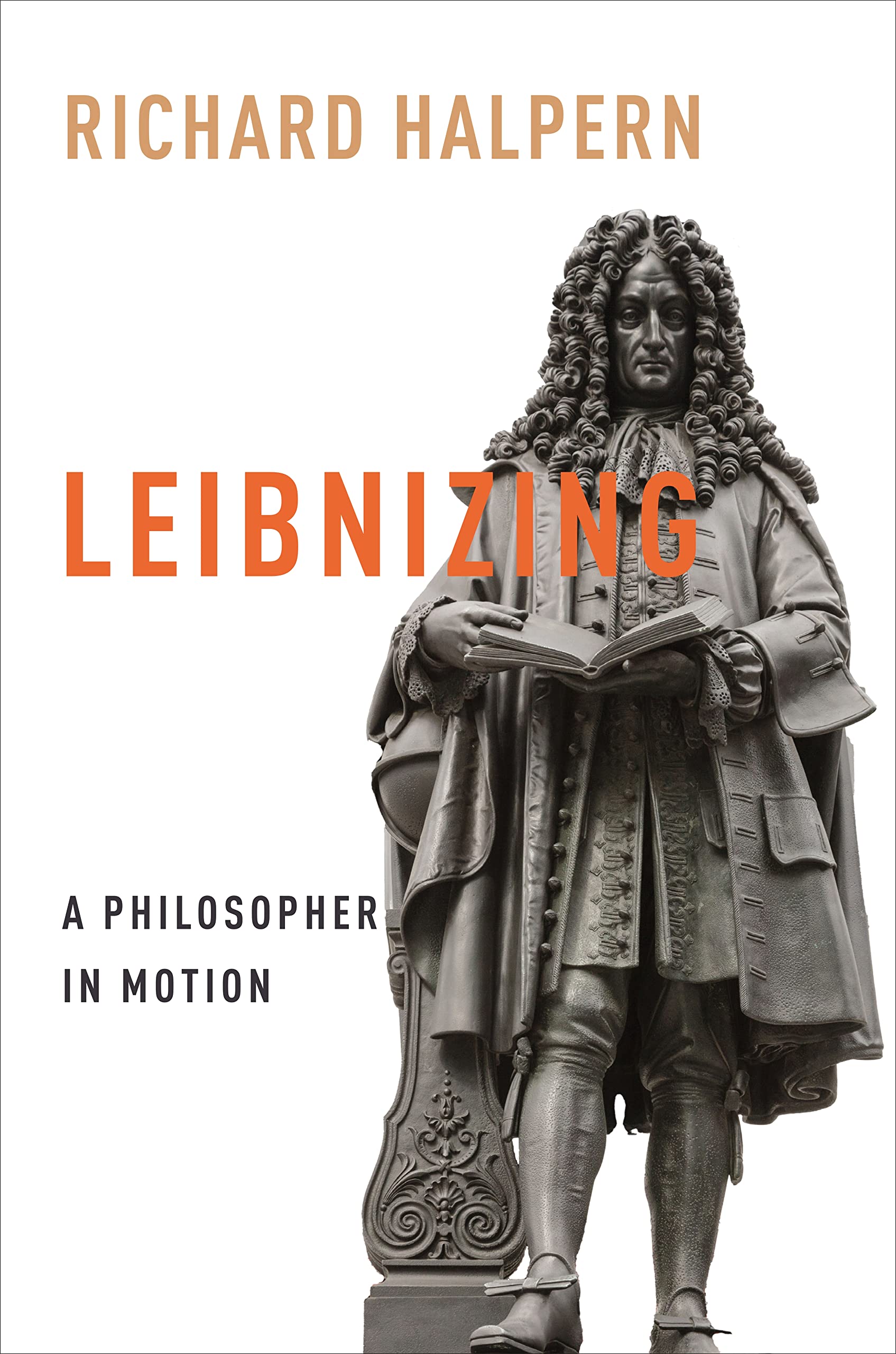 Leibnizing: A Philosopher in Motion (Columbia Themes in Philosophy ...