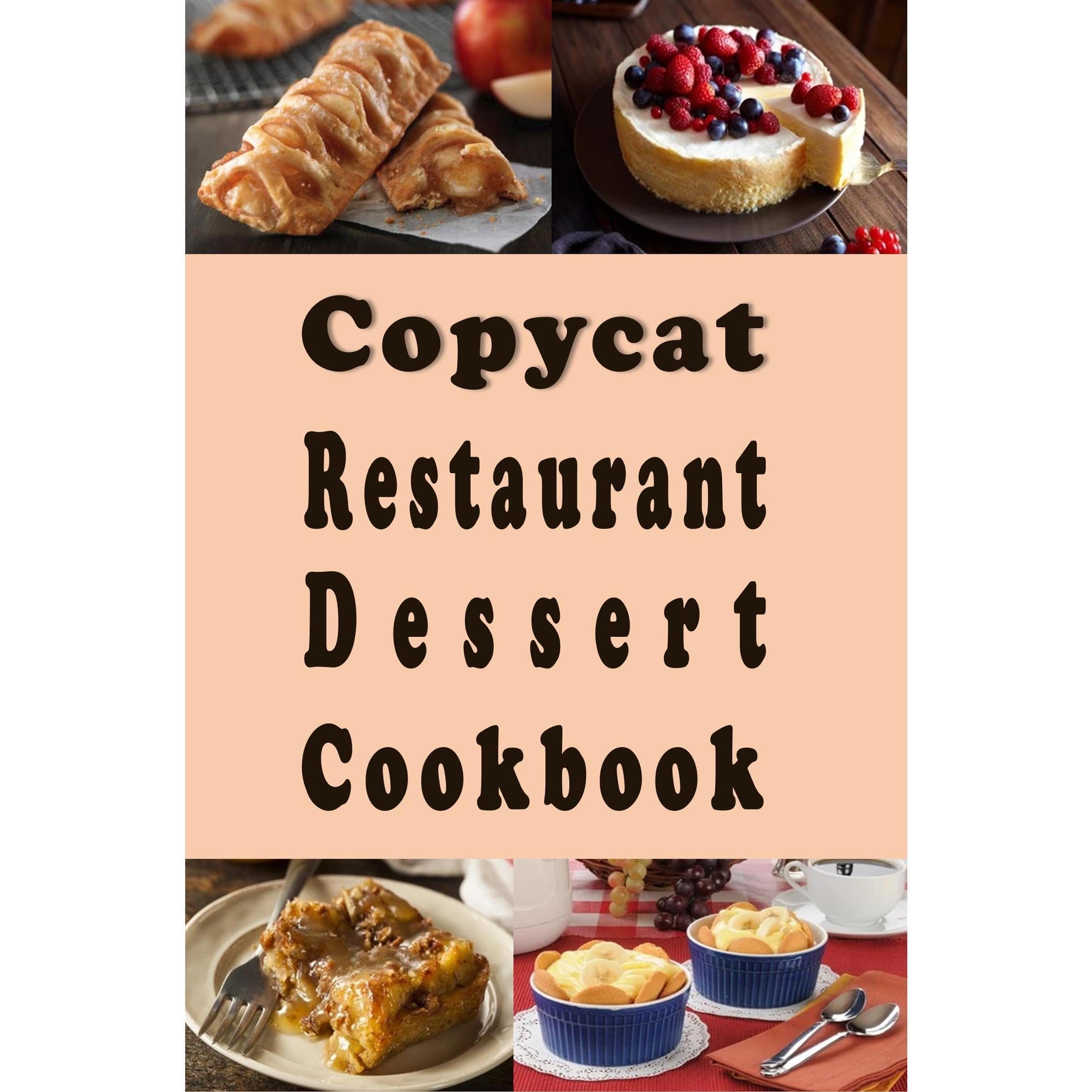 Copycat Restaurant Dessert Cookbook