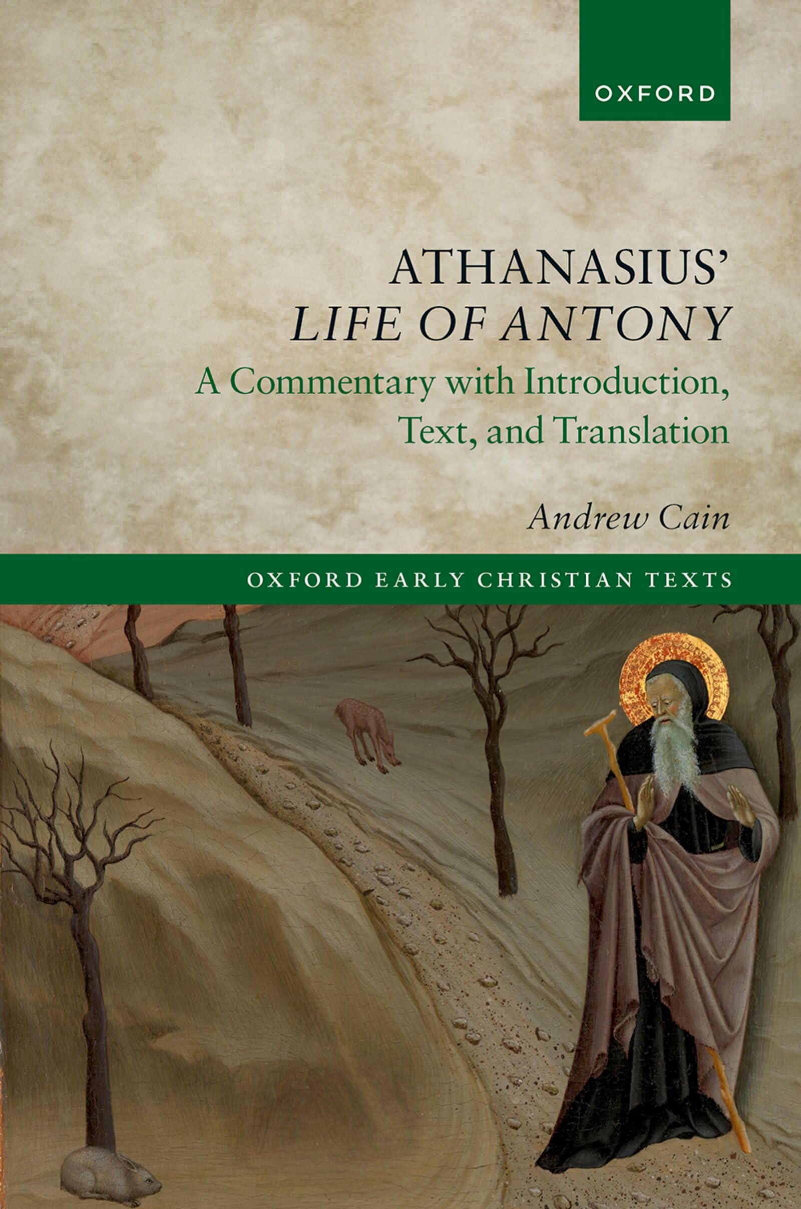 Athanasius' Life of Antony: A Commentary with Introduction, Text, and Translation (Oxford Early Christian Texts)