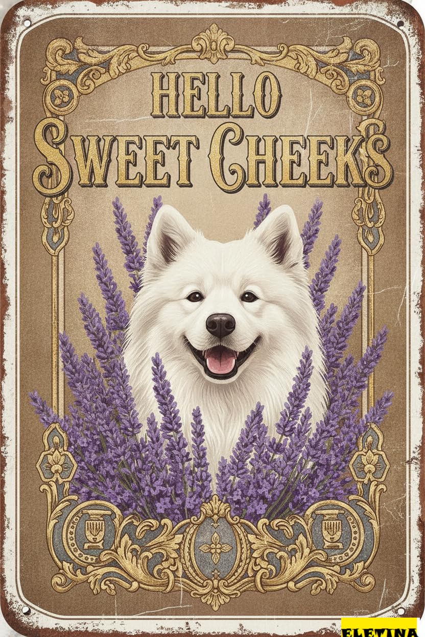 Personalized Sign for Man Cave Samoyed Tin 12x8 In Vintage Dog Metal Hello Sweet Cheeks Funny Tin Retro Metal Home Farm Toilet Restroom Washroom Wall Decor Gift(2819) Private Property Decorative