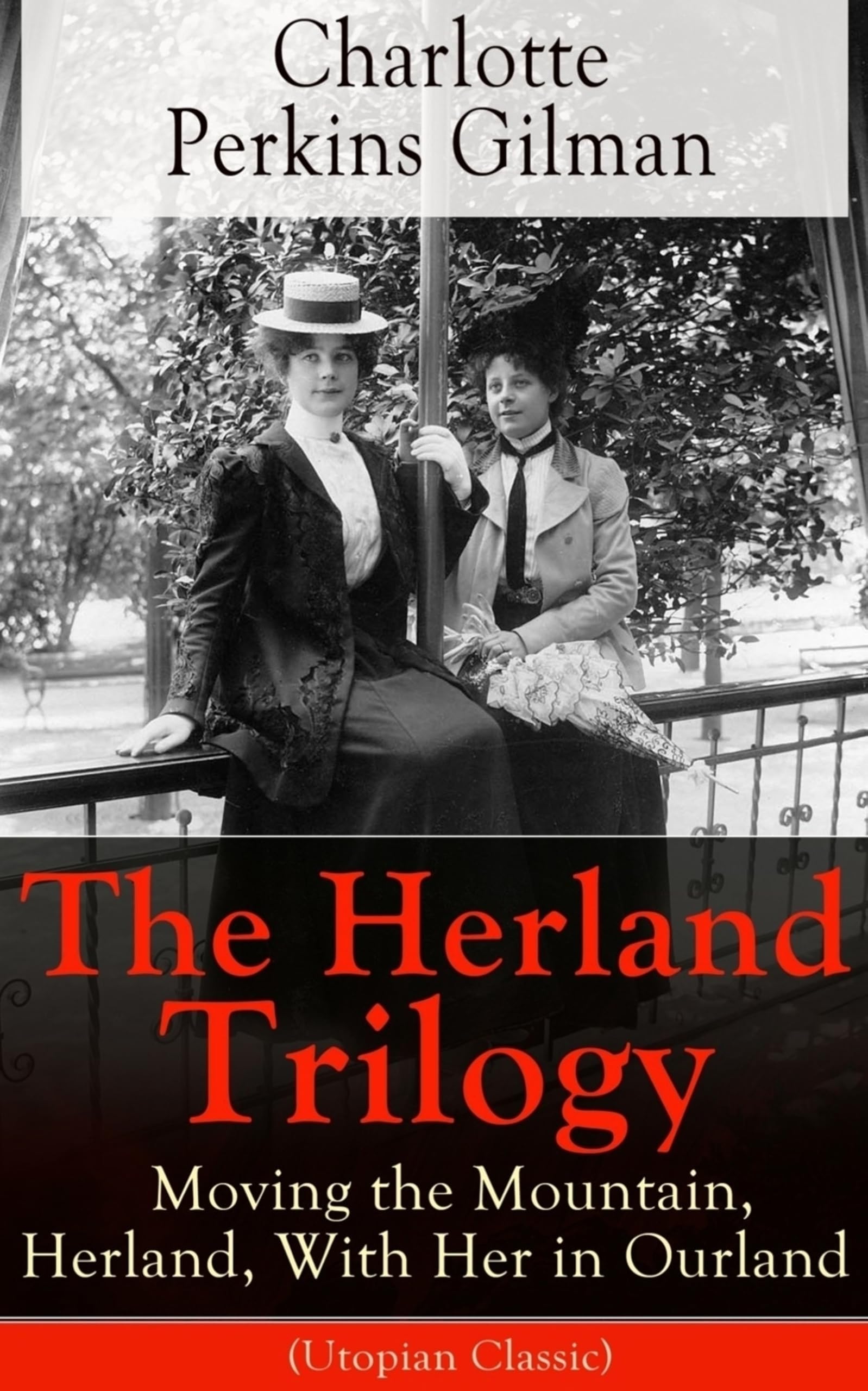 The Herland Trilogy: Moving the Mountain, Herland, With Her in Ourland (Utopian Classic): Moving the Mountain, Herland, With Her in Ourland (Utopian ... well-known for her short story The Yellow W