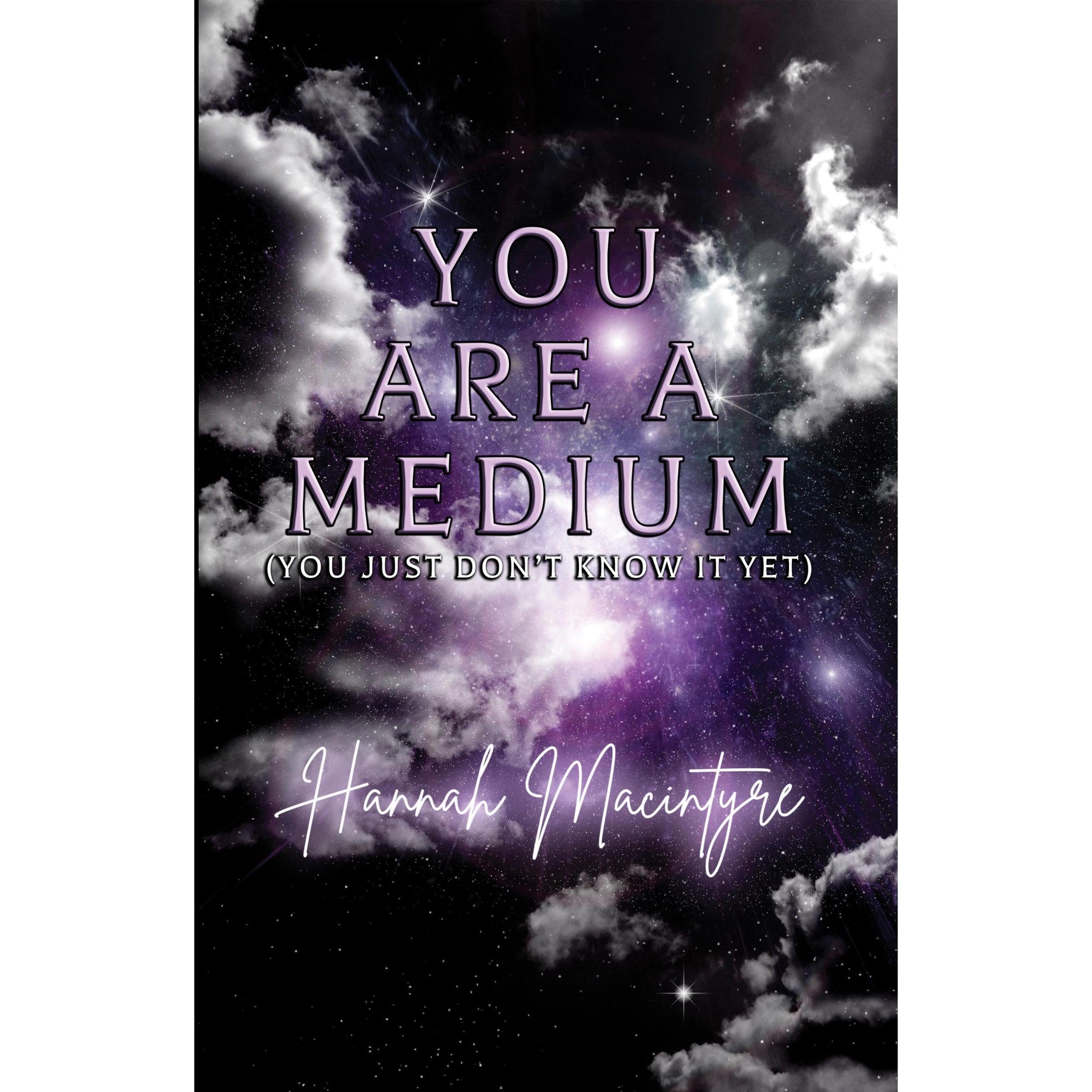 You Are A Medium (You Just Don’t Know It Yet)