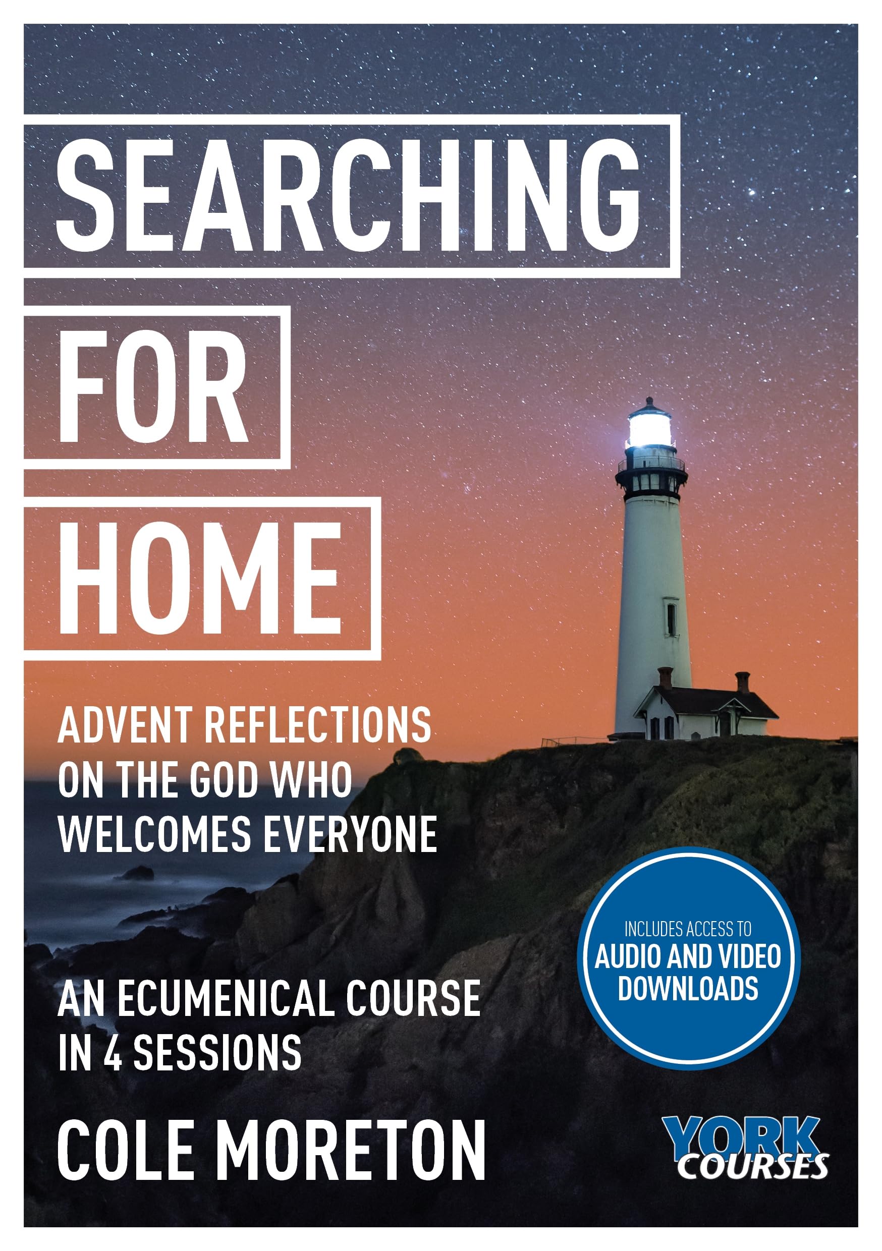 Searching for Home: Advent reflections on the God who welcomes everyone: York Courses