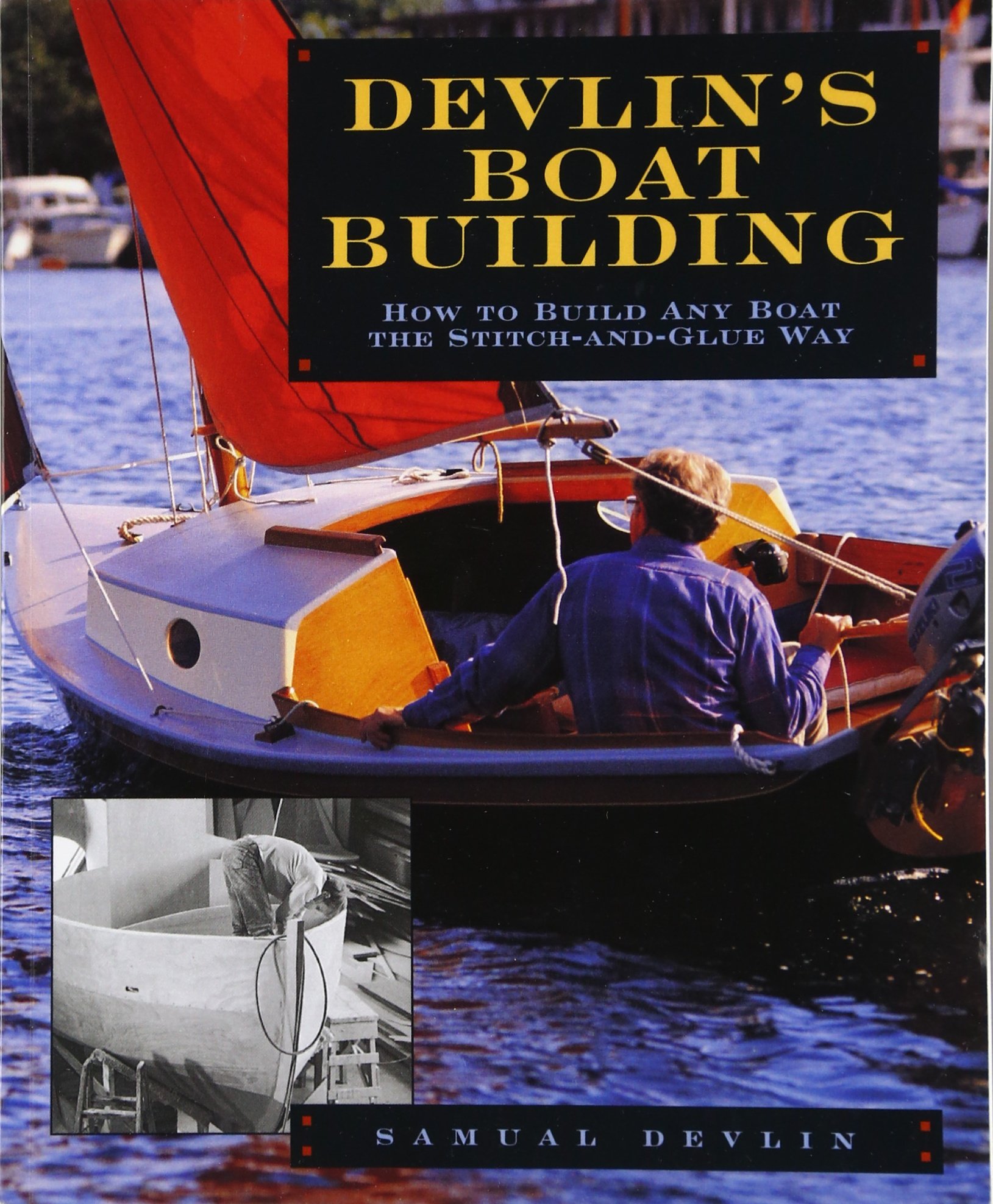 Devlin's Boatbuilding: How to Build Any Boat the Stitch-and-Glue Way By Samual