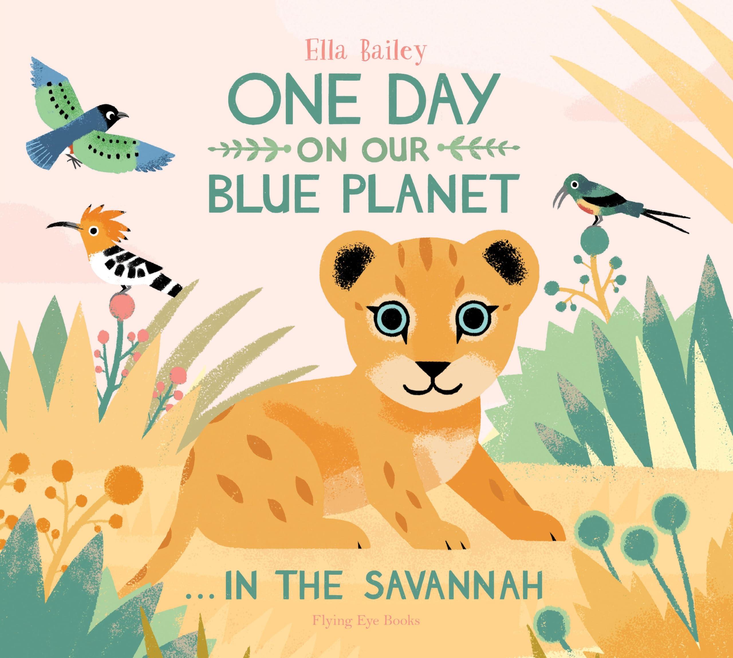 One Day on Our Blue Planet …In the Savannah by Ella Bailey (Paperback Book)