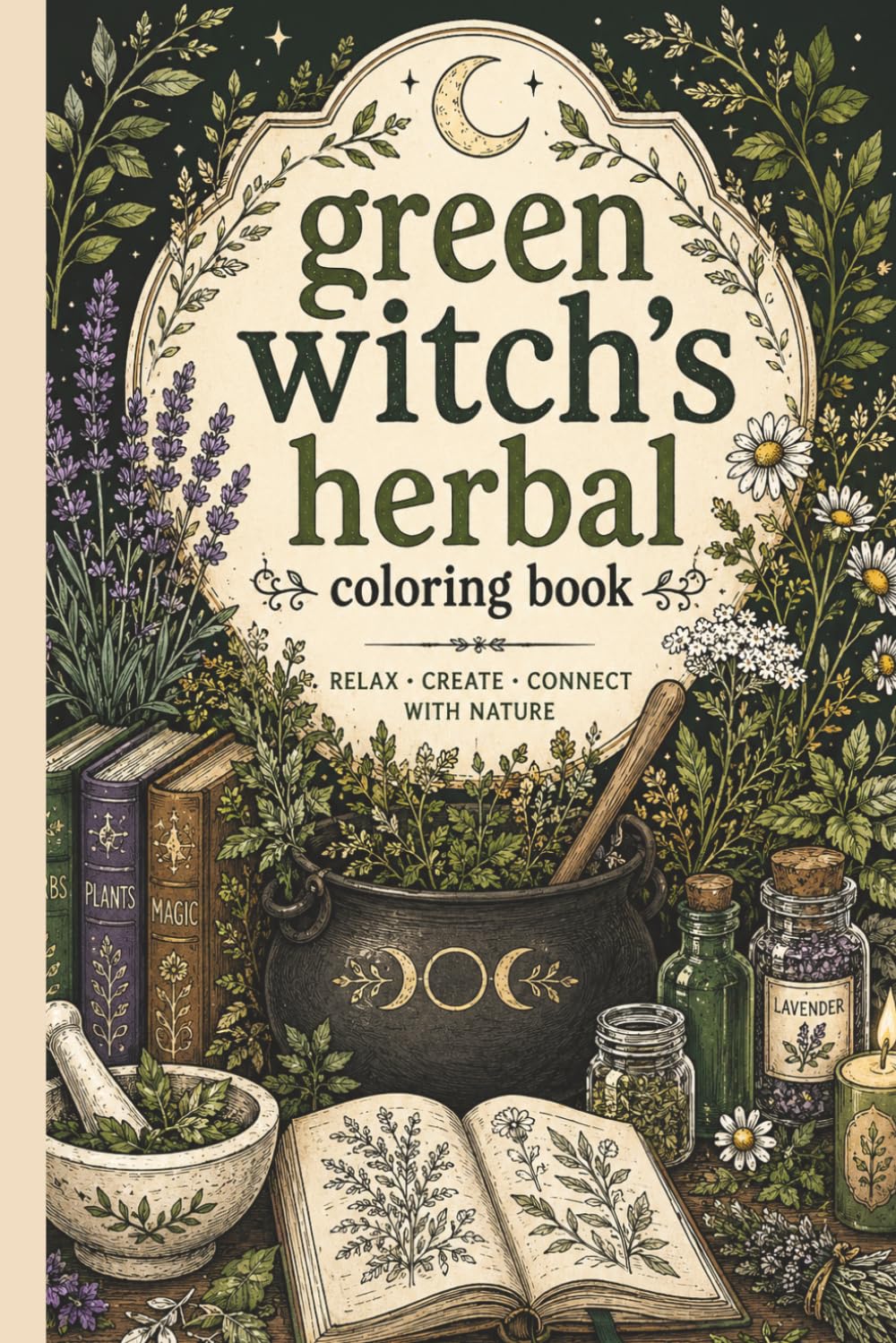 Green Witch's Herbal Coloring Book: This Book Witchy Herbs, Flowers & Plants, Botanical Coloring & Green Witchcraft for Adults Relaxation