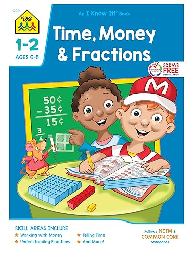School Zone - Time, Money &amp; Fractions Workbook - 32 Pages, Ages 6 to 8, 1st and 2nd Grade, Adding Money, Counting Coins, Telling Time, and More (School Zone I Know It!® Workbook Series)