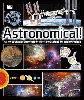 Astronomical!: An Awesome Encounter with the Wonders of the Universe-Wow! eBook