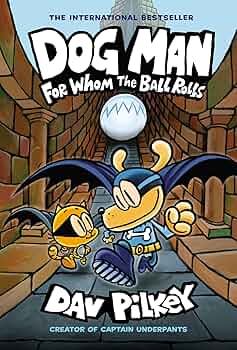 Dog Man: For Whom the Ball Rolls: A Graphic Novel (Dog Man #7