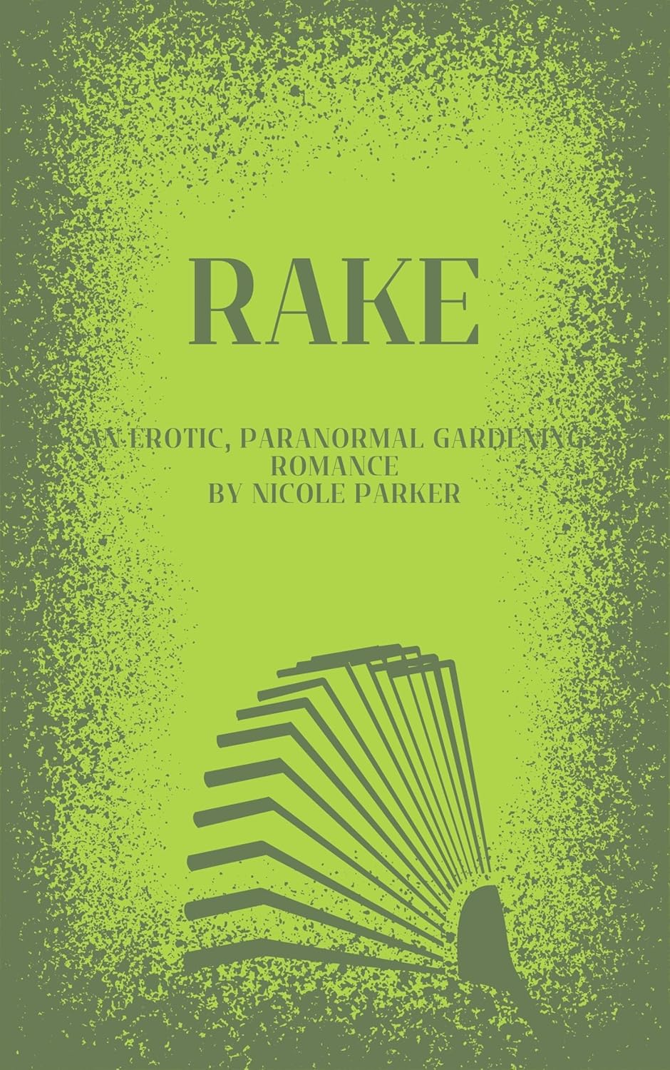 Rake: An erotic, paranormal gardening romance. (Kyleverse Book 1 ...