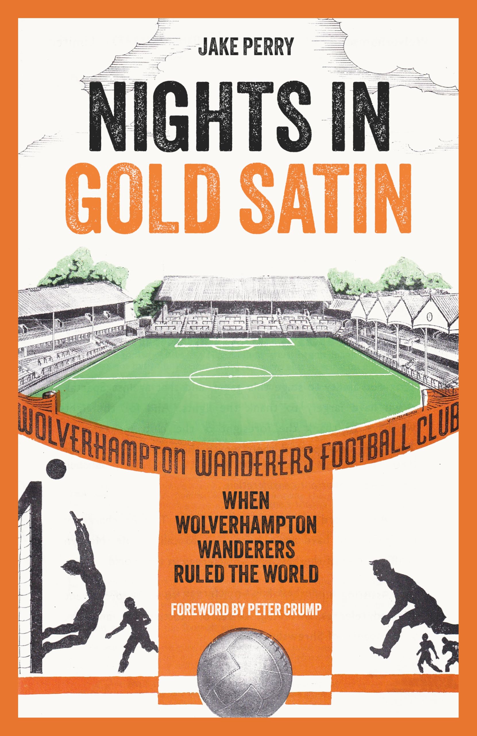 Nights in Gold Satin: When Wolverhampton Wanderers Ruled the World