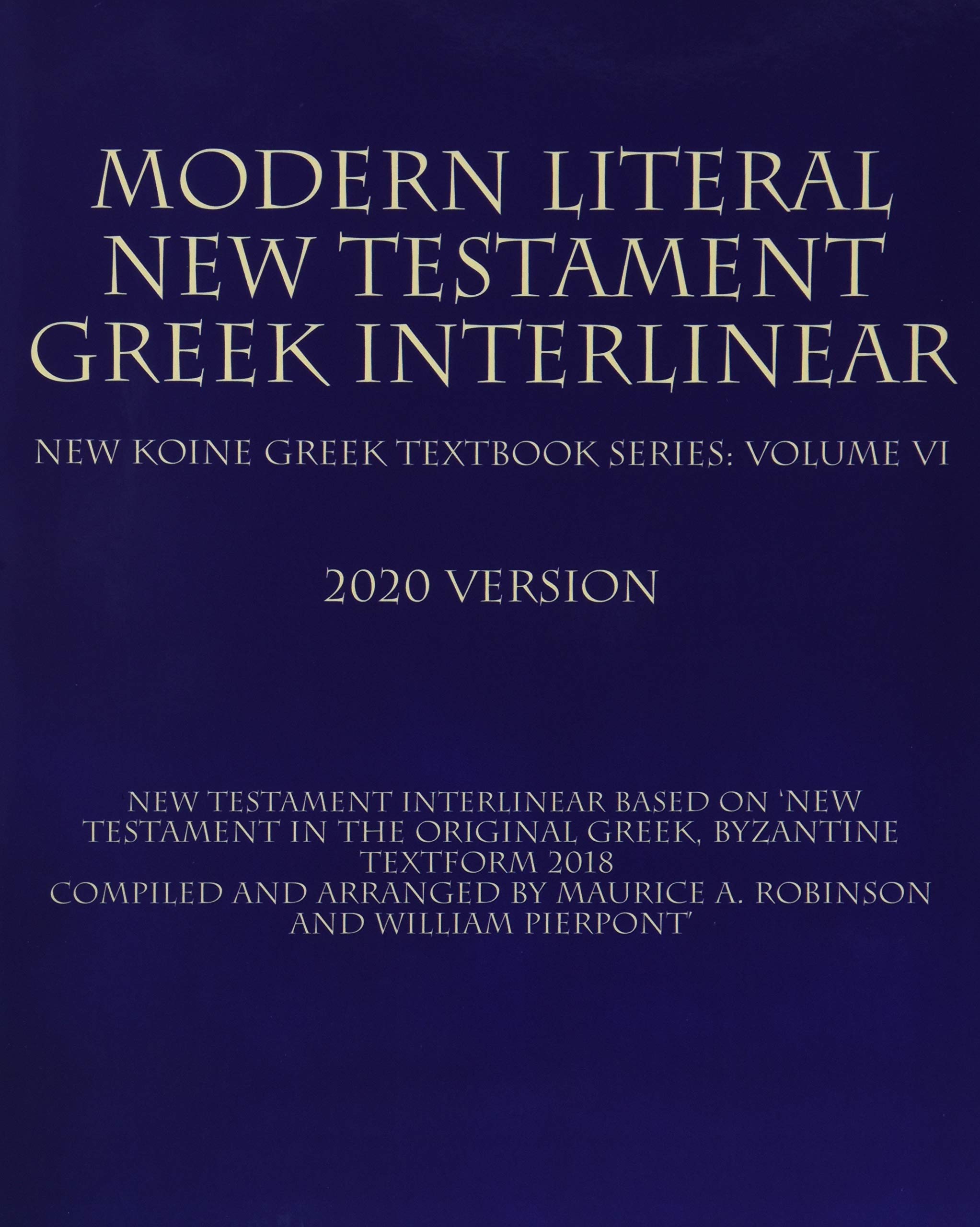 Modern Literal New Testament Greek Interlinear: New Koine Greek Textbook Volume VI