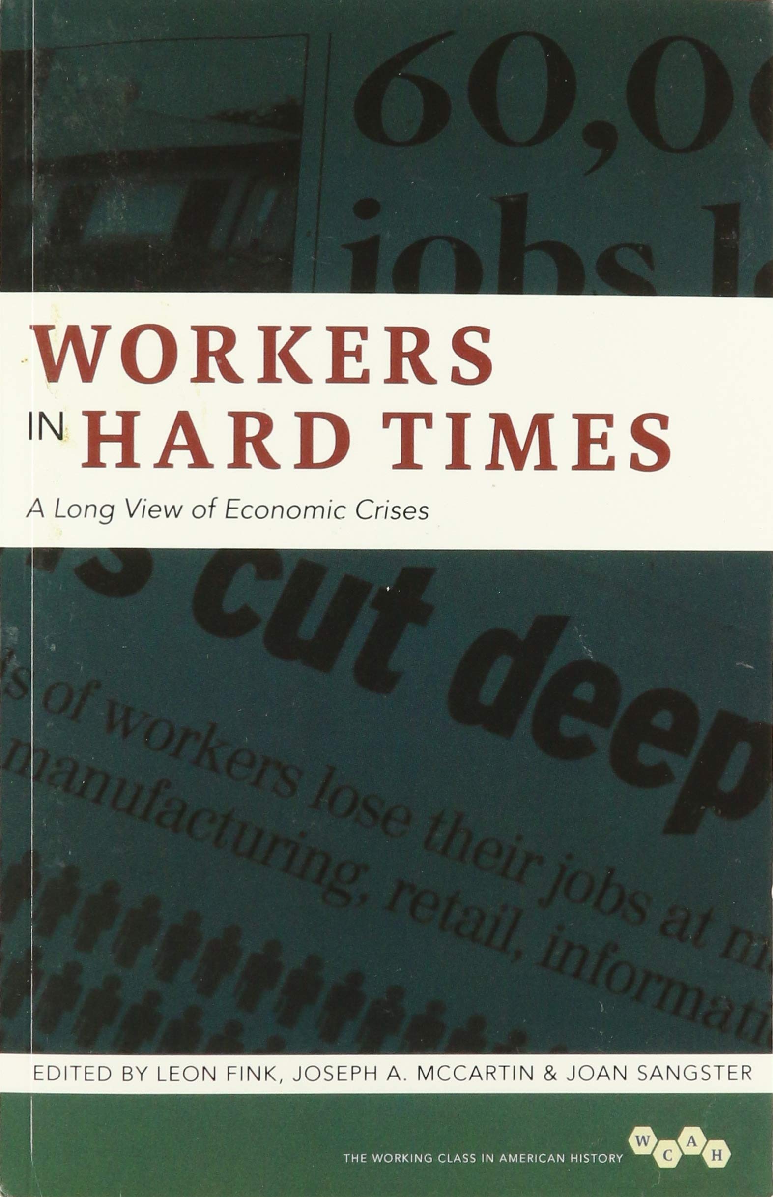 Workers in Hard Times: A Long View of Economic Crises