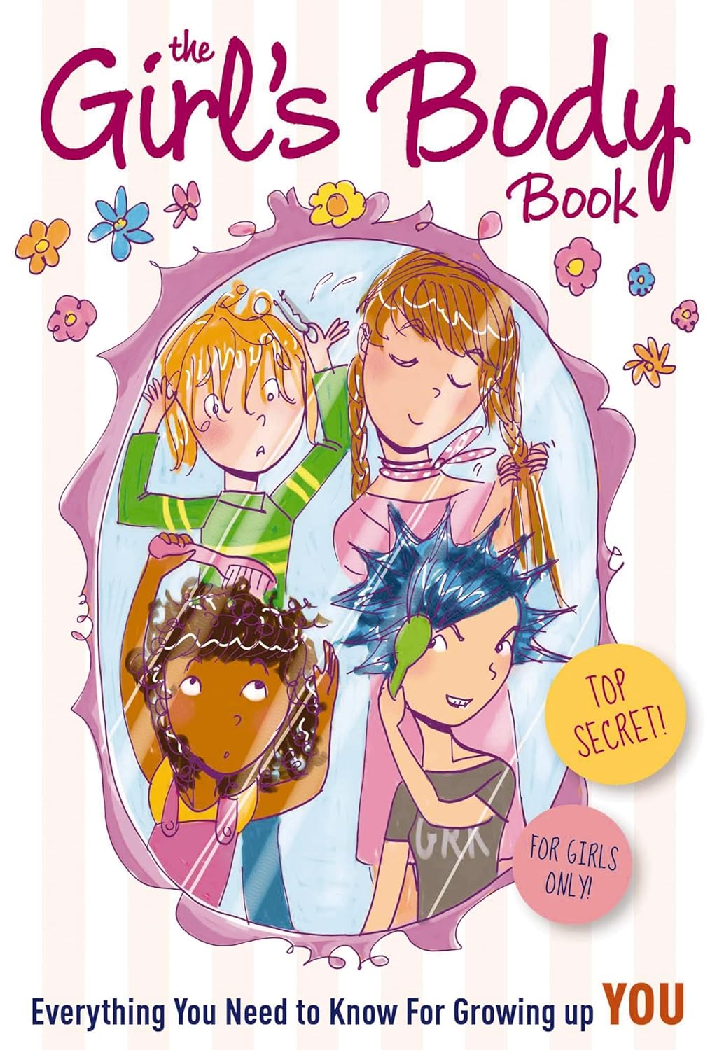 The Girls Body Book: Everything You Need to Know for Growing Up YOU (1)      Paperback – August 6, 2013