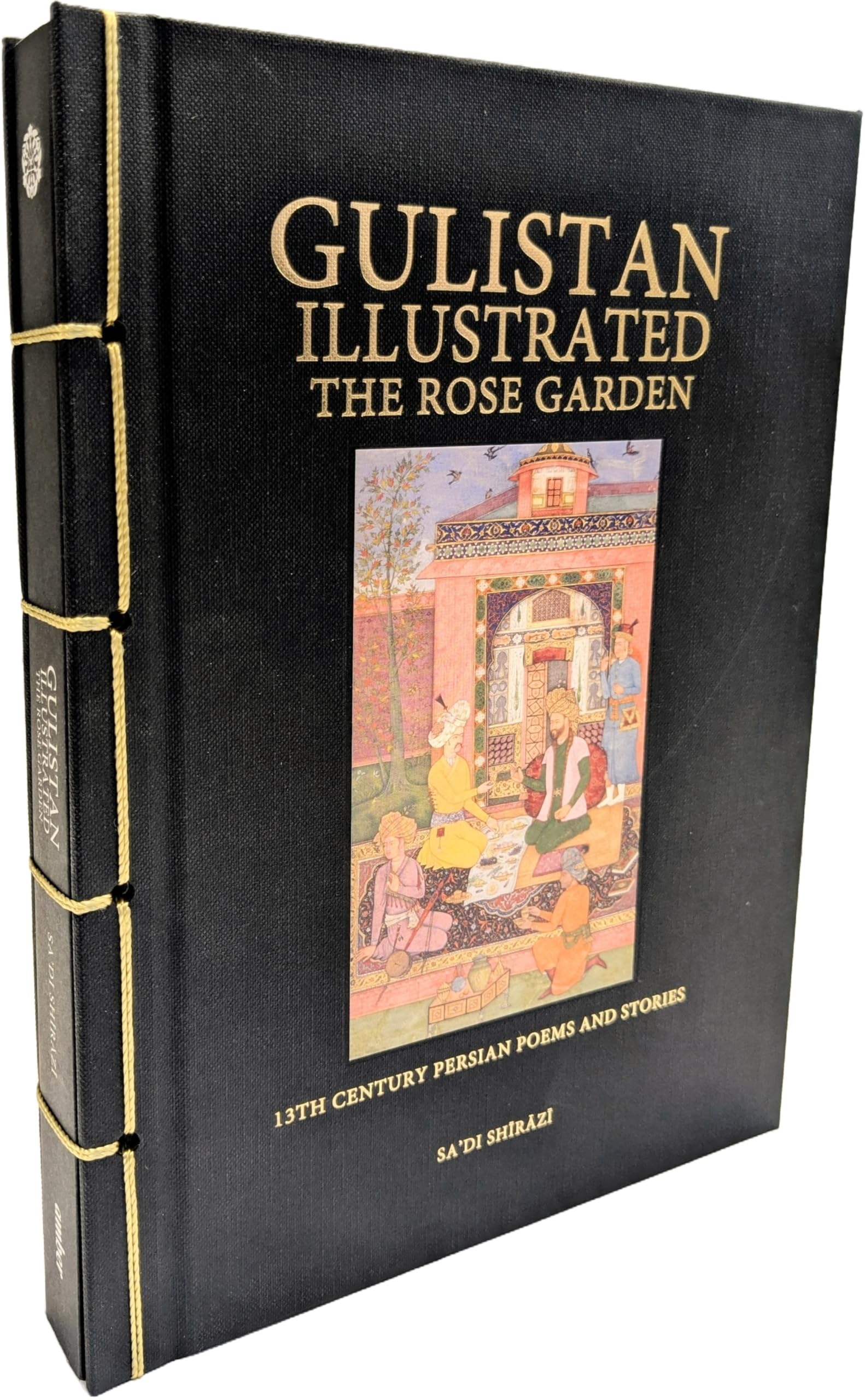Gulistan Illustrated: The Rose Garden: 13th Century Persian Poems and Stories (Chinese Bound Illustrated)