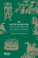 Os mitos nórdicos: Um guia para os deuses e heróis