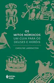 Os mitos nórdicos: Um guia para os deuses e heróis