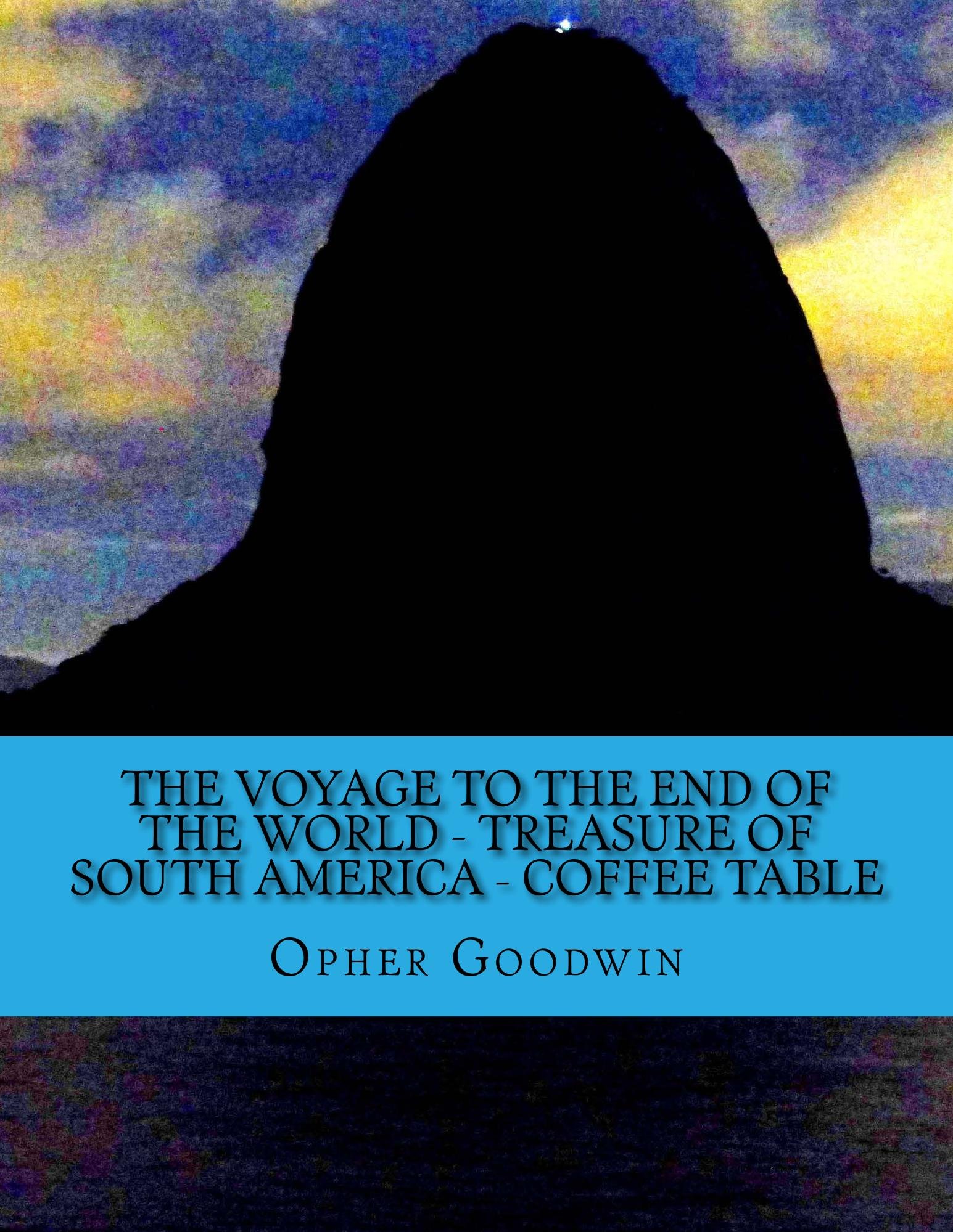 The voyage to the end of the world - Treasure of South America - Coffee Table
