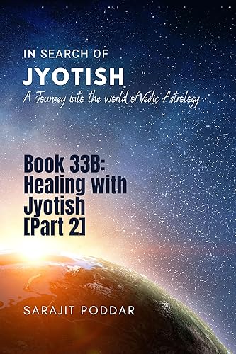Healing with Jyotish [Part 2]: A Journey into the World of Vedic Astrology (In Search of Jyotish Book 36)