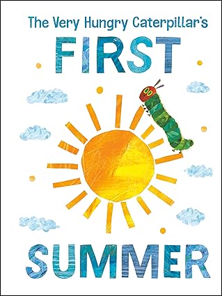 The Very Hungry Caterpillar’s First Summer (The World of Eric Carle)