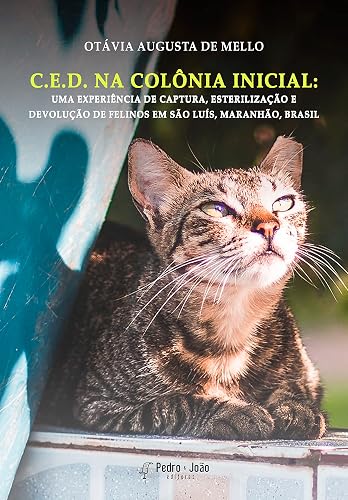 C.E.D. NA COLÔNIA INICIAL: Uma experiência de Captura, Esterilização e Devolução de felinos em São Luís, Maranhão, Brasil
