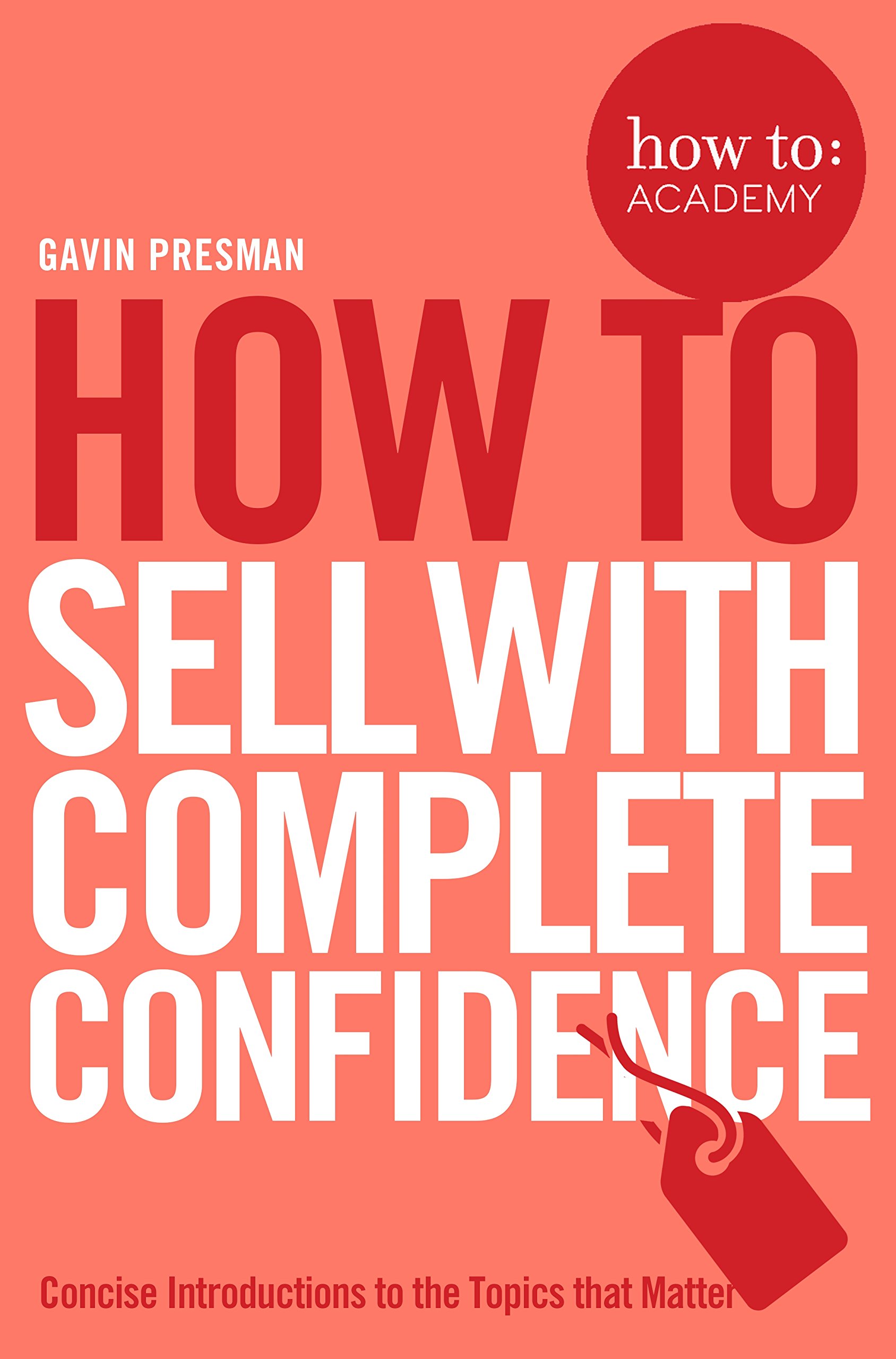 How To Sell With Complete Confidence - 9781509814435